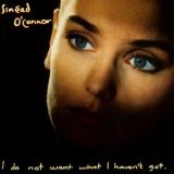 SinÃ©ad O'Connor - I Do Not Want What I Haven't Got