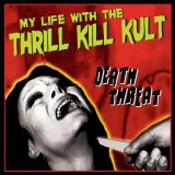 My Life With The Thrill Kill Kult - Death Threat