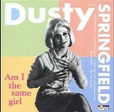 Dusty Springfield - Am I The Same Girl?