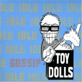 The Toy Dolls - Idle Gossip