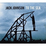 Johnson, Jack (Jack Johnson) - To The Sea