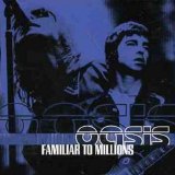 Oasis - Familiar To Millions - Live