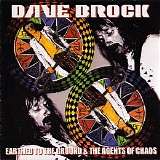 Dave Brock - Earthed To The Ground & The Agents Of Chaos