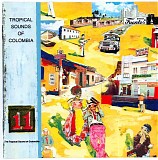 Various artists - Tropical Sounds Of Colombia