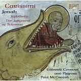 Giacomo Carissimi - Jephte; Judicium Salomonis; Jonas
