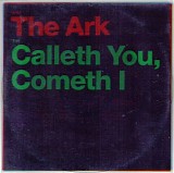 The Ark - Calleth You, Cometh I
