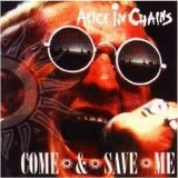 Alice In Chains - Come And Save Me