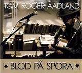 Tom Roger Aadland - Blod PÃ¥ Spora