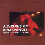 A Chorus Of Disapproval - Firm Standing Law - A Complete Discography