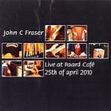 John C Fraser - Live at Paard CafÃ© - 25th of April 2010