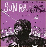 Sun Ra And His Solar Arkestra - Secrets Of The Sun