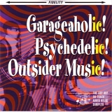 Various Artists - Garageaholic! Psychedelic! Outsider Music! The Arf Arf 30-Track Audio Relic Sampler
