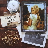 Laura Bell - Longing For A Place Already Gone