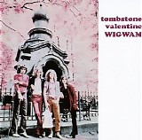 Wigwam - Tombstone Valentine