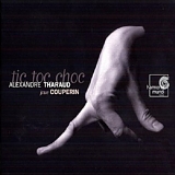 Alexandre Tharaud - Alexandre Tharaud plays Couperin ~ tic, toc, choc