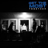 Get The Most - Together