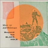Man or Astro-man? - Beyond The Black Hole