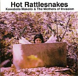 Kawabata Makoto & The Mothers Of Invasion - Hot Rattlesnakes