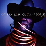 Taylor, Otis (Otis Taylor) - Clovis People Vol.3