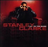 Stanley Clarke - 1, 2, to the Bass