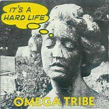 Omega Tribe - It's A Hard Life