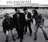 The Mavericks - Would You Believe