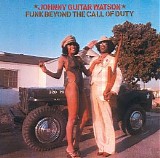 Johnny ''Guitar'' Watson - Funk Beyond the Call of Duty