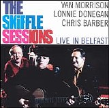 Van Morrison, Lonnie Donegan, Chris Barber - The Skiffle Sessions (Live in Belfast)