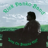 Danko, Rick (Rick Danko) - Live on Breeze Hill