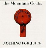The Mountain Goats - Nothing for Juice