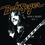 Bob Seger - Early Seger, Vol. 1