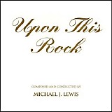 Michael J. Lewis - Upon This Rock