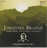 Johannes Brahms - 15 String Quartet No. 1; String Quartet No. 3