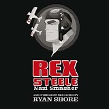 Ryan Shore - Rex Steele: Nazi Smasher