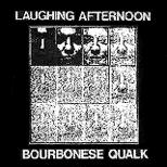 Bourbonese Qualk - Laughing Afternoon