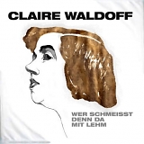 Claire Waldoff - Wer schmeiÃŸt denn da mit Lehm