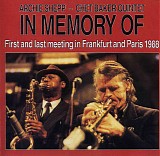 Archie Shepp and Chet Baker Quintet - In Memory Of (First And Last Meeting In Frankfurt And Paris)