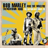 Bob Marley & The Wailers - Trenchtown Rock: The Anthology 1969-78
