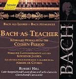 Johann Sebastian Bach - 107 Bach als Lehrer: Werke für Tasteninstrumente aus den Köthener Jahren
