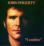 John Fogerty - I Confess