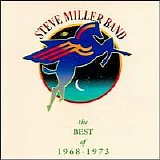 Steve Miller Band - Steve Miller Band:  The Best of 1968 - 1973