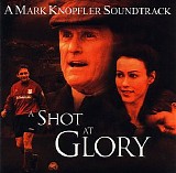 Mark Knopfler - A Shot At Glory
