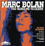Marc Bolan - You Scare Me to Death - The early recordings (compilation)