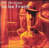 Nik Kershaw - To Be Frank