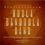 Hoola Bandoola Band - Ingenting fÃ¶rÃ¤ndras av sig sjÃ¤lv
