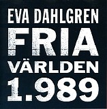 Eva Dahlgren - Fria VÃ¤rlden 1.989