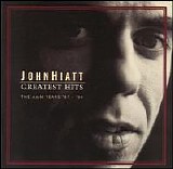 John Hiatt - Greatest Hits - The A&M Years '87 - '94
