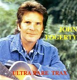 John Fogerty - Ultra Rare Trax