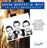 Elvis Presley - Elvis, Scotty & Bill:  In The Beginning