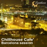 Various artists - Chillhouse Cafe' - Barcelona Session